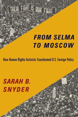 From Selma to Moscow How Human Rights Activists Transformed U. S. Foreign Policy  9780231169479 Front Cover
