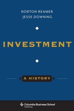 Investment: a History  9780231169523 Front Cover