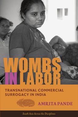 Wombs in Labor Transnational Commercial Surrogacy in India  9780231169912 Front Cover