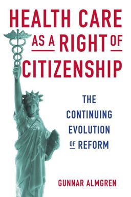 Health Care As a Right of Citizenship The Continuing Evolution of Reform  9780231170130 Front Cover