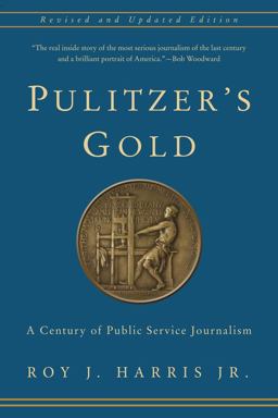 Pulitzer's Gold A Century of Public Service Journalism 2nd 9780231170291 Front Cover