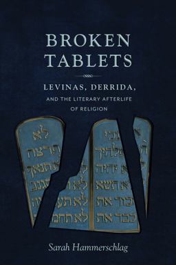 Broken Tablets Levinas, Derrida, and the Literary Afterlife of Religion  9780231170598 Front Cover