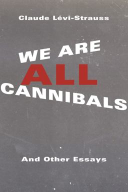 We Are All Cannibals And Other Essays  9780231170680 Front Cover