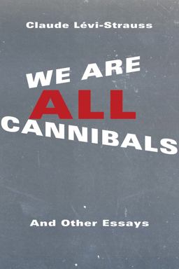 We Are All Cannibals And Other Essays  9780231170697 Front Cover