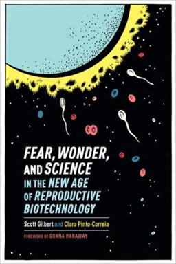 Fear, Wonder, and Science in the New Age of Reproductive Biotechnology  9780231170949 Front Cover