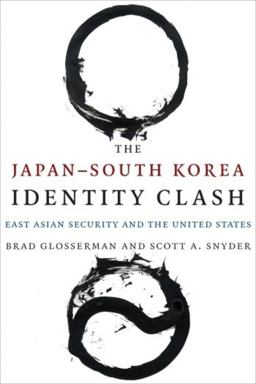 The Japan-south Korea Identity Clash: East Asian Security and the United States  9780231171700 Front Cover