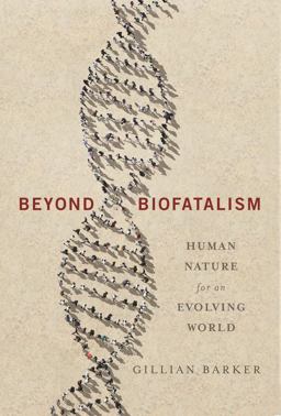 Beyond Biofatalism Human Nature for an Evolving World  9780231171885 Front Cover