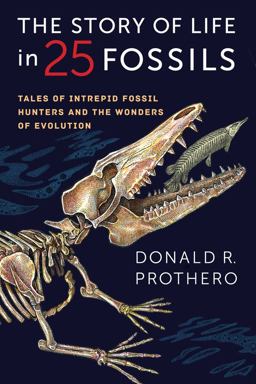 Story of Life in 25 Fossils Tales of Intrepid Fossil Hunters and the Wonders of Evolution  9780231171908 Front Cover