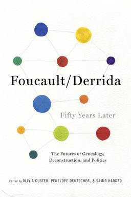 Foucault/Derrida Fifty Years Later The Futures of Genealogy, Deconstruction, and Politics  9780231171953 Front Cover