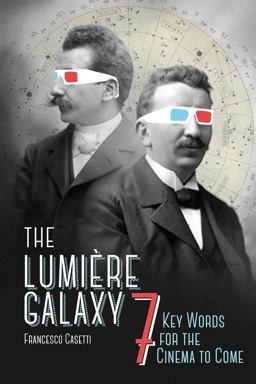 Lumiï¿½re Galaxy Seven Key Words for the Cinema to Come  9780231172431 Front Cover