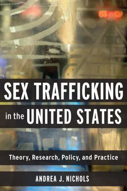 Sex Trafficking in the United States Theory, Research, Policy, and Practice  9780231172639 Front Cover