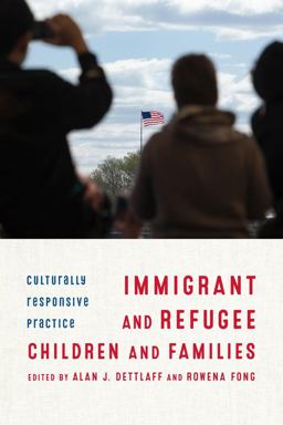 Immigrant and Refugee Children and Families Culturally Responsive Practice  9780231172851 Front Cover