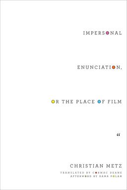 Impersonal Enunciation, or the Place of Film  9780231173674 Front Cover