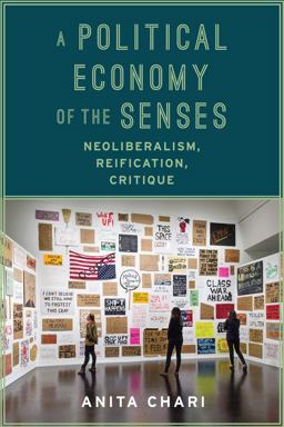 Political Economy of the Senses Neoliberalism, Reification, Critique  9780231173896 Front Cover
