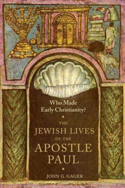 Who Made Early Christianity? The Jewish Lives of the Apostle Paul  9780231174046 Front Cover