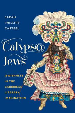 Calypso Jews Jewishness in the Caribbean Literary Imagination  9780231174404 Front Cover