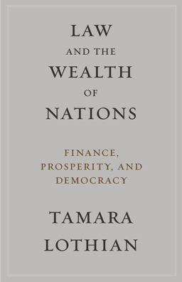 Law and the Wealth of Nations Finance, Prosperity, and Democracy  9780231174664 Front Cover