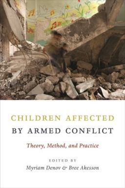 Children Affected by Armed Conflict Theory, Method, and Practice  9780231174725 Front Cover