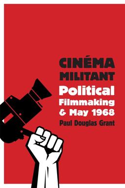 Cinï¿½ma Militant Political Filmmaking and May 1968 2016 9780231176668 Front Cover