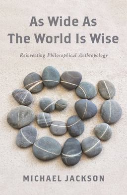 As Wide As the World Is Wise Reinventing Philosophical Anthropology  9780231178280 Front Cover