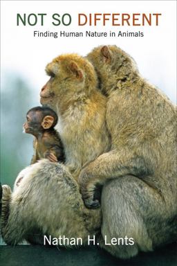 Not So Different Finding Human Nature in Animals  9780231178334 Front Cover