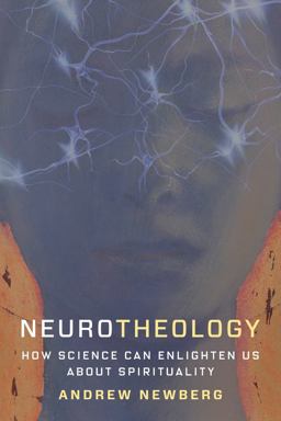 Neurotheology How Science Can Enlighten Us about Spirituality  9780231179041 Front Cover