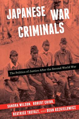 Japanese War Criminals The Politics of Justice after the Second World War  9780231179225 Front Cover