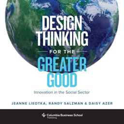 Design Thinking for the Greater Good: Innovation in the Social Sector  9780231179522 Front Cover