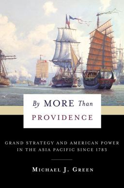 By More Than Providence Grand Strategy and American Power in the Asia Pacific Since 1783  9780231180429 Front Cover