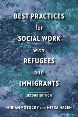 Best Practices for Social Work with Refugees and Immigrants  9780231181396 Front Cover