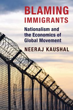 Blaming Immigrants Nationalism and the Economics of Global Movement  9780231181457 Front Cover