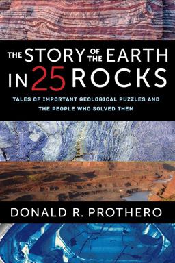 Story of the Earth in 25 Rocks Tales of Important Geological Puzzles and the People Who Solved Them  9780231182614 Front Cover