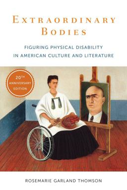 Extraordinary Bodies Figuring Physical Disability in American Culture and Literature 20th 9780231183178 Front Cover