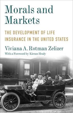 Morals and Markets The Development of Life Insurance in the United States  9780231183352 Front Cover