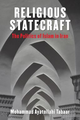 Religious Statecraft The Politics of Islam in Iran  9780231183666 Front Cover