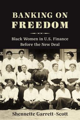 Banking on Freedom Black Women in U. S. Finance Before the New Deal  9780231183918 Front Cover