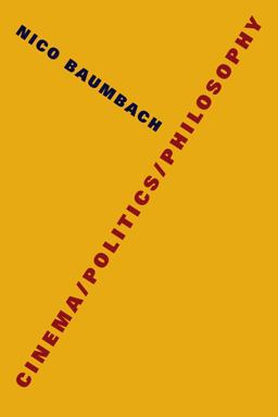 Cinema/Politics/Philosophy  9780231184236 Front Cover