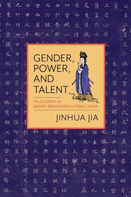 Gender, Power, and Talent The Journey of Daoist Priestesses in Tang China  9780231184441 Front Cover