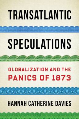 Transatlantic Speculations Globalization and the Panics Of 1873  9780231185561 Front Cover