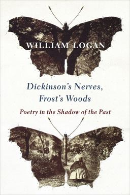Dickinson's Nerves, Frost's Woods Poetry in the Shadow of the Past  9780231186148 Front Cover