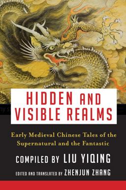 Hidden and Visible Realms Early Medieval Chinese Tales of the Supernatural and the Fantastic  9780231187169 Front Cover