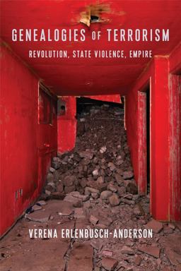 Genealogies of Terrorism Revolution, State Violence, Empire  9780231187275 Front Cover