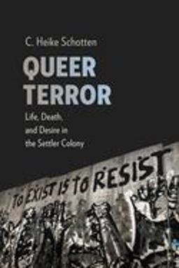 Queer Terror Life, Death, and Desire in the Settler Colony 2018 9780231187473 Front Cover