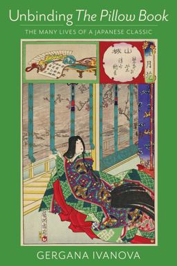 Unbinding the Pillow Book The Many Lives of a Japanese Classic  9780231187985 Front Cover