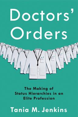 Doctors' Orders The Making of Status Hierarchies in an Elite Profession  9780231189354 Front Cover