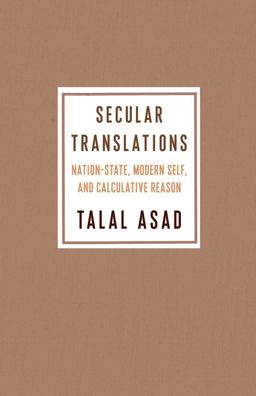 Secular Translations Nation-State, Modern Self, and Calculative Reason  9780231189873 Front Cover