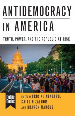 Antidemocracy in America Truth, Power, and the Republic at Risk  9780231190114 Front Cover