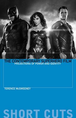 Contemporary Superhero Film Projections of Power and Identity  9780231192415 Front Cover