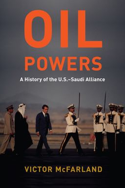 Oil Powers A History of the U. S. -Saudi Alliance  9780231197274 Front Cover