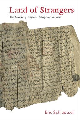 Land of Strangers The Civilizing Project in Qing Central Asia  9780231197557 Front Cover